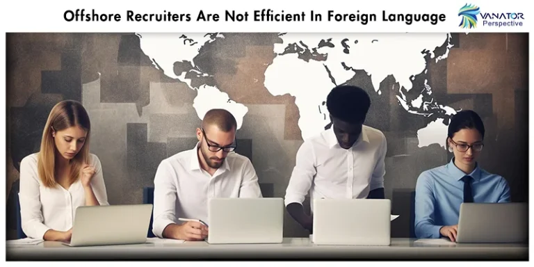 Offshore Recruiters Are Not Efficient In Foreign Language- Best Offshore Recruiters in Australia