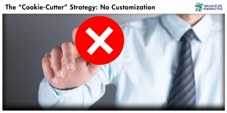 The “Cookie-Cutter” Strategy: No Customization